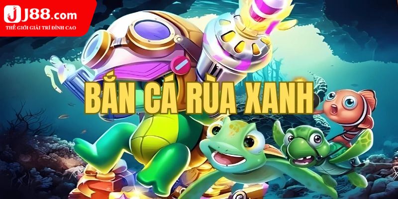 Cách Thức Bắn Cá Rùa Xanh Hiệu Quả Tại J88